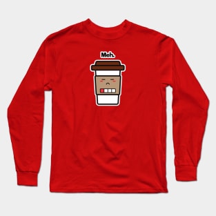 Meh. | Coffee Cup | Charging | Low Battery | Cute Kawaii | Dark Brown Long Sleeve T-Shirt